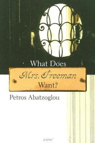 What Does Mrs. Freeman Want? by Petros Abatzoglou, Kay Cicellis, 9781564783905