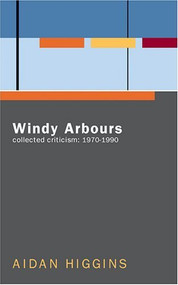 Windy Arbours (Collected Critisism) by Aidan Higgins, 9781564783912