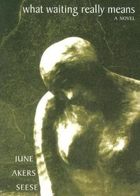 What Waiting Really Means by June Akers Seese, 9781564783943