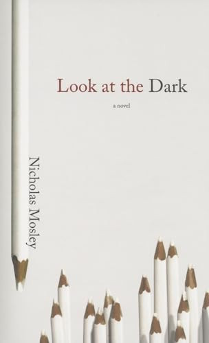 Look at the Dark by Nicholas Mosley, 9781564784070