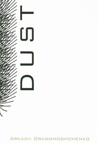 Dust - 9781564784193 by Arkadii	Dragomoshchenko, Evgeny Pavlov, Thomas Epstein, Shushan Avagyan, 9781564784193