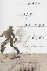Vain Art of the Fugue by Dumitru	Tsepeneag, Patrick Camiller, 9781564784216