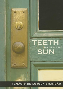 Teeth Under the Sun by Ignacio De Loyola Brandao, Cristina Ferreira-Pinto Bailey, 9781564784384