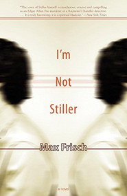 I'm Not Stiller - 9781564784506 by Max Frisch, Michael Bullock, 9781564784506
