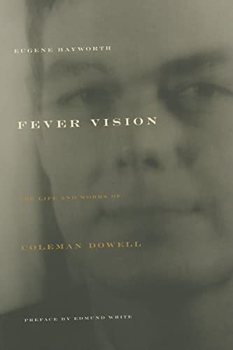 Fever Vision (The Life and Works of Coleman Dowell) by Eugene Hayworth, Edmund White, 9781564784575