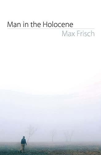 Man in the Holocene by Max Frisch, Geoffrey Skelton, 9781564784667