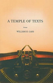 Temple of Texts (Essays) by William H Gass, 9781564784681