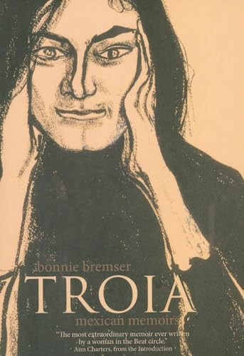 Troia (Mexican Memoirs) by Bonnie Bremser, Ann Charters, 9781564784803