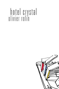 Hotel Crystal by Olivier	Rolin, Doctor of French Jane Kuntz, 9781564784926