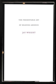 Presentable Art of Reading Absence by Jay Wright, 9781564784988
