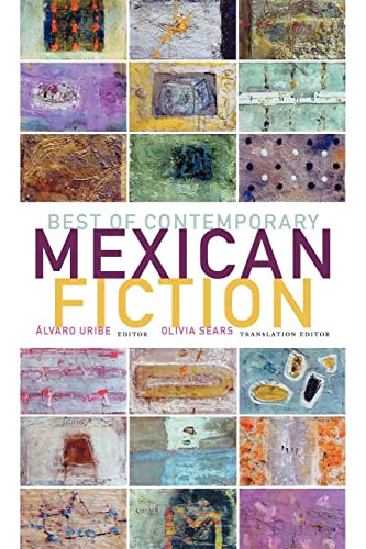 Best of Contemporary Mexican Fiction by Alvaro Uribe, Olivia Sears, 9781564785145
