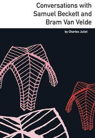 Conversations with Samuel Beckett and Bram Van Velde by Charles	Juliet, Axel Nesme, Janey Tucker, Tracy Cooke, 9781564785312
