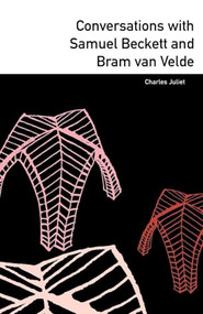 Conversations with Samuel Beckett and Bram Van Velde by Charles	Juliet, Axel Nesme, Janey Tucker, Tracy Cooke, 9781564785312