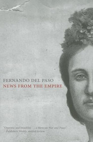 News from the Empire by Fernando Del Paso, Alfonso Gonzalez, Stella T Clark, 9781564785336