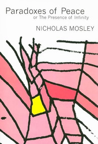 Paradoxes of Peace (Or, the Presence of Infinity) by Nicholas Mosley, 9781564785398