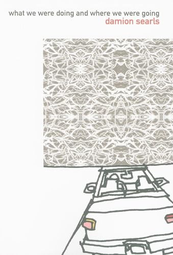 What We Were Doing and Where We Were Going by Damion Searls, 9781564785473