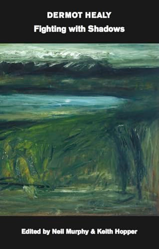 Fighting with Shadows Or, Sciamachy by Dermot Healy, Dermot Healy, Neil Murphy, Keith Hopper, 9781564785855