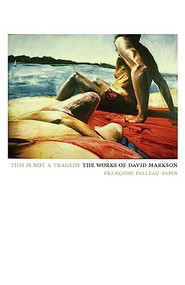 This Is Not a Tragedy (The Works of David Markson) by Francoise Palleau-Papin, Francoise Palleau-Papin, 9781564786074