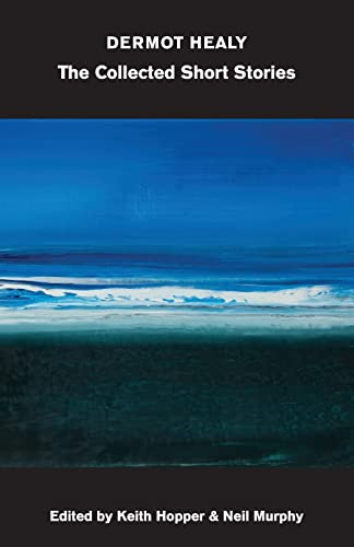 Collected Short Stories (Dermot Healey) by Dermot Healy, Keith Hopper, Neil Murphy, 9781564786784