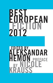 Best European Fiction 2012 by Aleksandar Hemon, Nicole Krauss, 9781564786807
