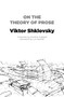 On the Theory of Prose by Viktor Shklovsky, Shushan Avagyan, Lyn Hejinian, 9781564787699