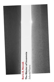 The Master of Insomnia (Selected Poems) by Boris A Novak, Michael Biggins, Mia Dintinjana, Evald Flisar, 9781564787835