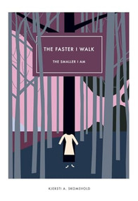 Faster I Walk, the Smaller I Am by Kjersti A Skomsvold, Kerri A Pierce, 9781564788887