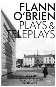 Collected Plays and Teleplays by Flann O'Brien, Daniel Keith Jernigan, 9781564788900