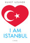 I Am Istanbul by Buket Uzuner, Kenneth J Dakan, 9781564788917