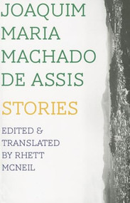 Stories - 9781564788993 by Joaquim Maria Machado	de Assis, Rhett McNeil, Rhett McNeil, 9781564788993
