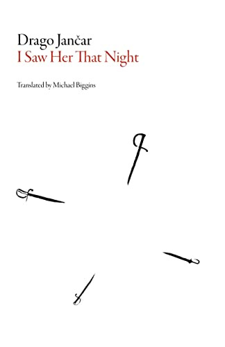 I Saw Her That Night by Drago Jancar, Michael Biggins, 9781564789976