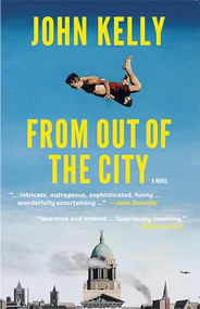 From out of the City by John Kelly, 9781628970005