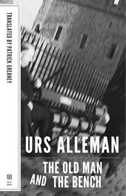 Old Man and the Bench by Urs Allemann, Patrick Greaney, 9781628970166