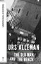 Old Man and the Bench by Urs Allemann, Patrick Greaney, 9781628970166