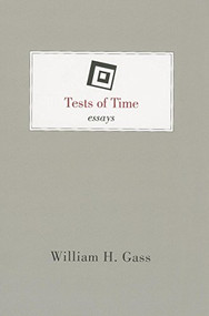 Tests of Time by William H Gass, 9781628970388