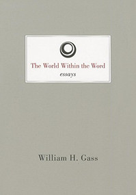 World Within the Word by William H Gass, 9781628970395