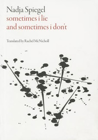 Sometimes I Lie and Sometimes I Don't by Nadja Spiegel, Rachel McNicholl, 9781628970623