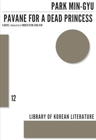 Pavane for a Dead Princess (A Novel) by Min-Gyu	Park, Amber Hyun Jung Kim, 9781628970661