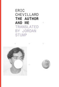 The Author and Me by Eric Chevillard, Jordan Stump, 9781628970753