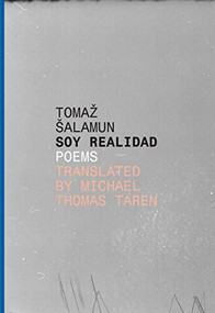 Soy Realidad (Poems) by Tomaz Salamun, Michael Thomas Taren, Michael Thomas Taren, Tomaz Salamun, 9781628970883