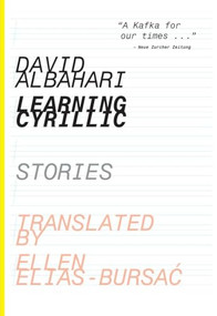 Learning Cyrillic (Stories) by David Albahari, Ms Ellen Elias-Bursac, 9781628970906