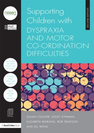 Supporting Children with Dyspraxia and Motor Co-ordination Difficulties by Hull City Council, Susan Coulter, Lesley Kynman, Elizabeth Morling, 9781138855083
