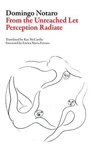 From the Unreached Let Perception Radiate by Domingo Notaro, Kay McCarthy, Enrica Maria Ferrara, 9781628971781