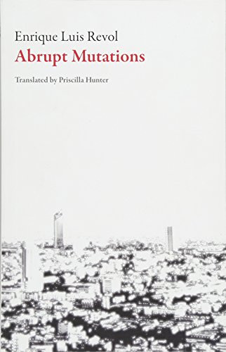 Abrupt Mutations by Enrique Luis Revol, Priscilla Hunter, 9781628972313
