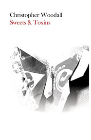 Sweets and Toxins by Christopher Woodall, 9781628972924