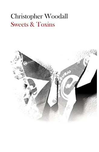 Sweets and Toxins by Christopher Woodall, 9781628972924