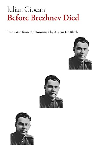 Before Brezhnev Died by Iulian Ciocan, Alistair Ian Blyth, 9781628973495