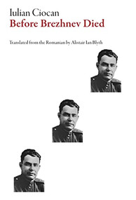 Before Brezhnev Died by Iulian Ciocan, Alistair Ian Blyth, 9781628973495