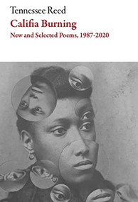 Califia Burning (Poems, 2012-2019) by Tennessee Reed, 9781628973594