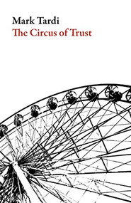 The Circus of Trust by Mark Tardi , 9781943150267